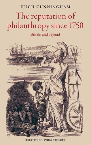 The Reputation Of Philanthropy Since 1750 Britain And Beyond Hugh Cunningham