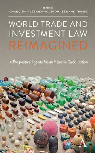 World Trade And Investment Law Reimagined A Progressive Agenda For An Inclusive Globalization Alvaro Santos