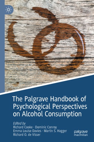 The Palgrave Handbook Of Psychological Perspectives On Alcohol Consumption 1st Richard Cooke