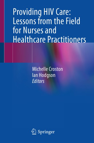 Providing Hiv Care Lessons From The Field For Nurses And Healthcare Practitioners 1st Michelle Croston