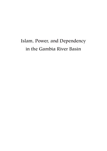 Islam Power And Dependency In The Gambia River Basin The Politics Of Land Control 17901940 Assan Sarr