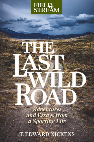 The Last Wild Road T Edward Nickens