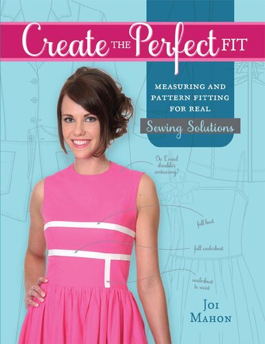 Create The Perfect Fit Measuring And Pattern Fitting For Real Sewing Solutions Joi Mahon