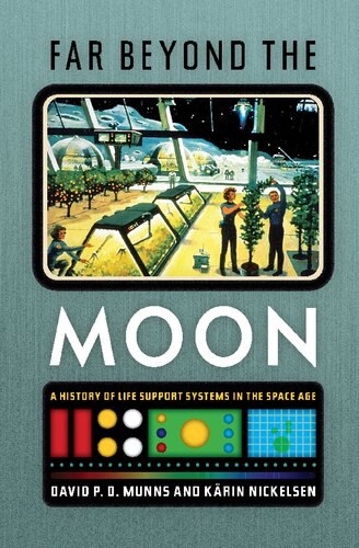 Far Beyond The Moon A History Of Life Support Systems In The Space Age Krin Nickelsen