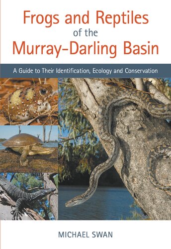 Frogs And Reptiles Of The Murraydarling Basin A Guide To Their Identification Ecology And Conservation Michael Swan