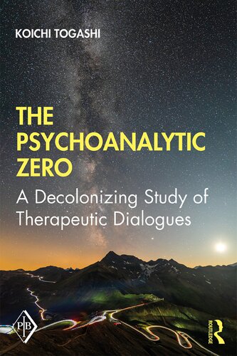 The Psychoanalytic Zero A Decolonizing Study Of Therapeutic Dialogues Koichi Togashi