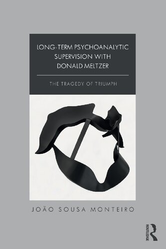 Longterm Psychoanalytic Supervision With Donald Meltzer The Tragedy Of Triumph Joo Sousa Monteiro