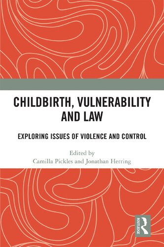 Childbirth Vulnerability And Law Exploring Issues Of Violence And Control Camilla Pickles