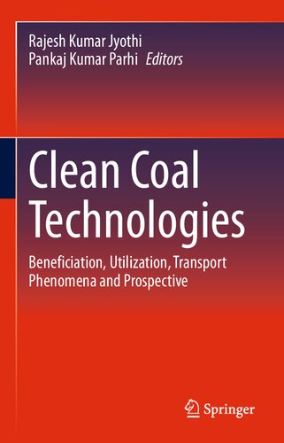 Clean Coal Technologies Beneficiation Utilization Transport Phenomena And Prospective Rajesh Kumar Jyothi