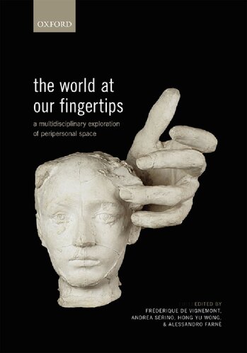 The World At Our Fingertips A Multidisciplinary Exploration Of Peripersonal Space Frdrique De Vignemont