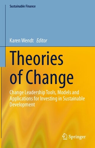 Theories Of Change Change Leadership Tools Models And Applications For Investing In Sustainable Development Karen Wendt