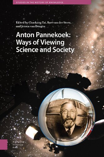 Anton Pannekoek Ways Of Viewing Science And Society Chaokang Tai Bart Van Der Steen Jeroen Van Dongen