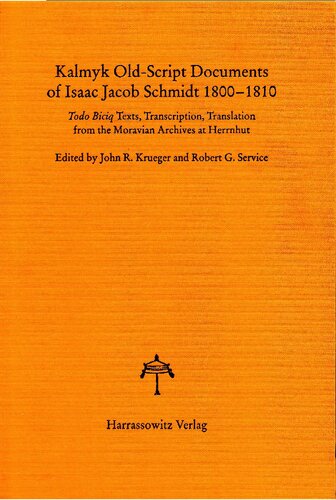 Kalmyk Oldscript Documents Of Isaac Jacob Schmidt 18001810 Todo Biciq Texts Transcription Translation From The Moravian Archives At Herrnhut Krueger John Richard
