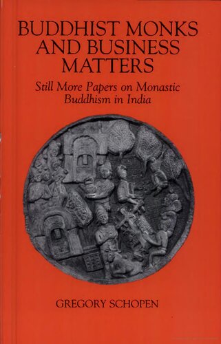 Buddhist Monks And Business Matters Still More Papers On Monastic Buddhism In India Gregory Schopen