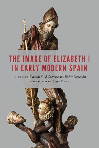 The Image Of Elizabeth I In Early Modern Spain New Hispanisms Eduardo Olid Guerrero Editor