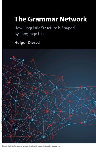 The Grammar Network How Linguistic Structure Is Shaped By Language Use Holger Diessel