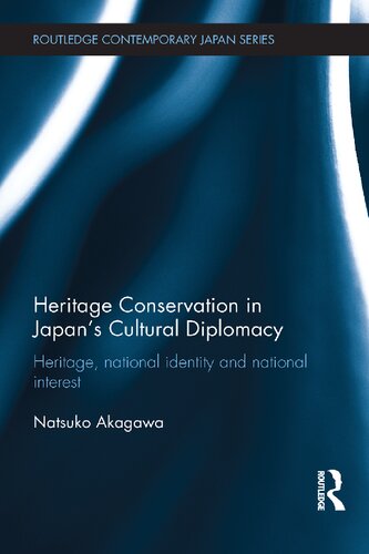 Heritage Conservation In Japans Cultural Diplomacy Heritage National Identity And National Interest Natsuko Akagawa