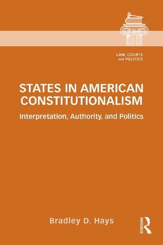 States In American Constitutionalism Interpretation Authority And Politics Bradley D Hays