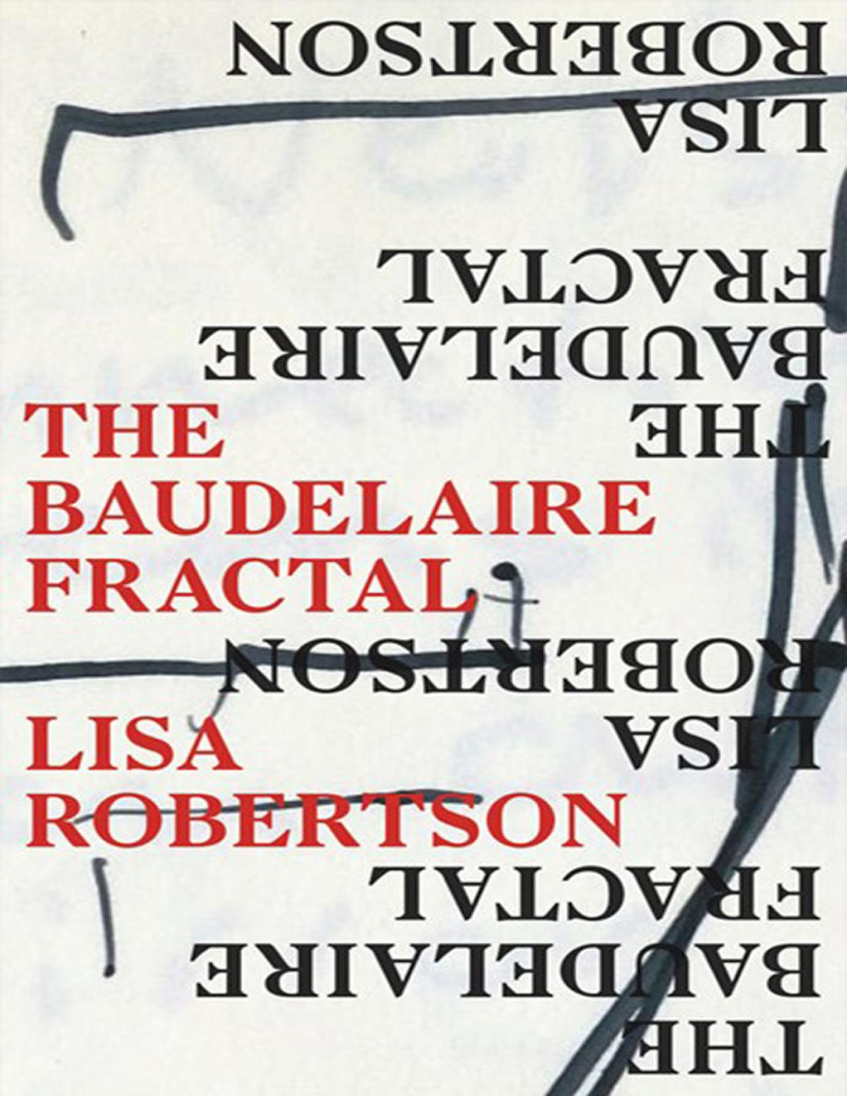 The Baudelaire Fractal Lisa Robertson
