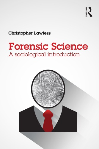 Forensic Science A Sociological Introduction 1st Edition Christopher Lawless