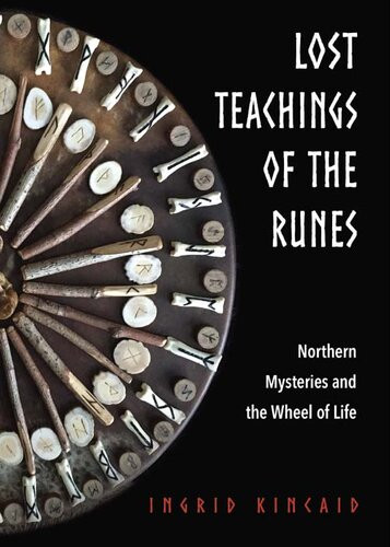 Lost Teachings Of The Runes Northern Mysteries And The Wheel Of Life Ingrid Kincaid