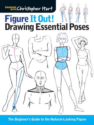 Figure It Out Drawing Essential Poses The Beginners Guide To The Naturallooking Figure Christopher Hart