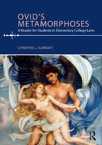 Ovids Metamorphoses A Reader For Students In Elementary College Latin 1st Edition Christine L Albright