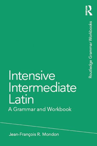 Intensive Intermediate Latin A Grammar And Workbook Grammar Workbooks English And Latin Edition 1st Edition Jeanfrancois Mondon