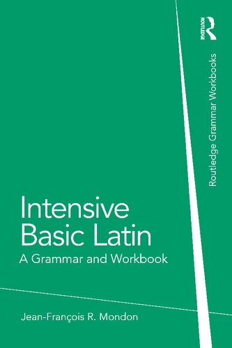 Intensive Basic Latin A Grammar And Workbook Routledge Grammar Workbooks 1st Edition Jeanfranois Mondon