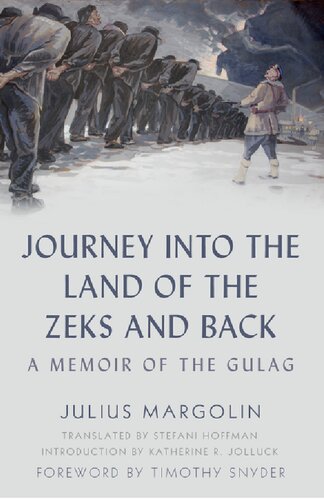 Journey Into The Land Of The Zeks And Back A Memoir Of The Gulag Julius Margolin Stefani Hoffman Translator