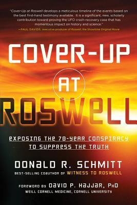 Coverup At Roswell Exposing The 70year Conspiracy To Suppress The Truth Donald R Schmitt Schmitt