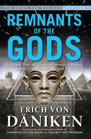 Remnants Of The Gods A Visual Tour Of Alien Influence In Egypt Spain France Turkey And Italy Erich Von Dniken Dniken
