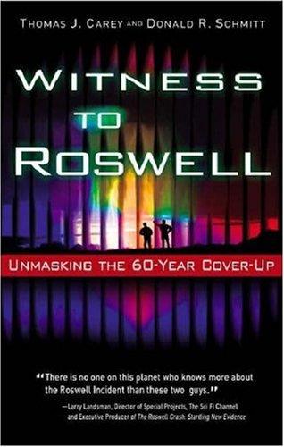 Witness To Roswell Unmasking The 60year Coverup Thomas J Carey Donald R Schmitt Carey