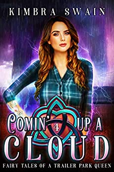 Comin Up A Cloud Fairy Tales Of A Trailer Park Queen 4 1st Edition Kimbra Swain