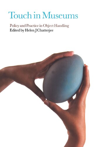 Touch In Museums Policy And Practice In Object Handling Helen J Chatterjee