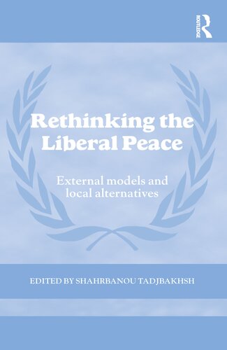 Rethinking The Liberal Peace External Models And Local Alternatives Shahrbanou Tadjbakhsh