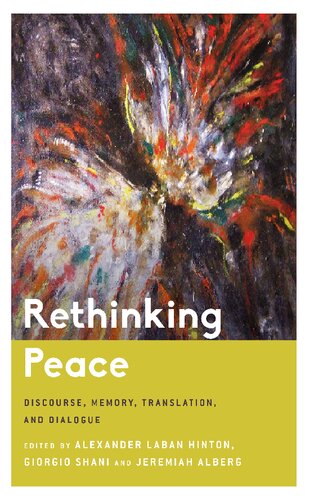 Rethinking Peace Discourse Memory Translation And Dialogue Alexander Laban Hinton
