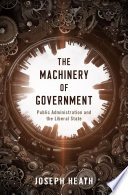 The Machinery Of Government Public Administration And The Liberal State Heath