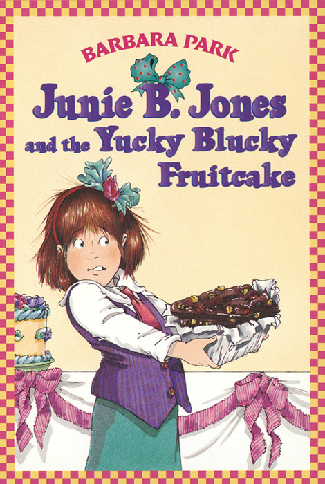 Junie B Jones And The Yucky Blucky Fruitcake Barbara Park