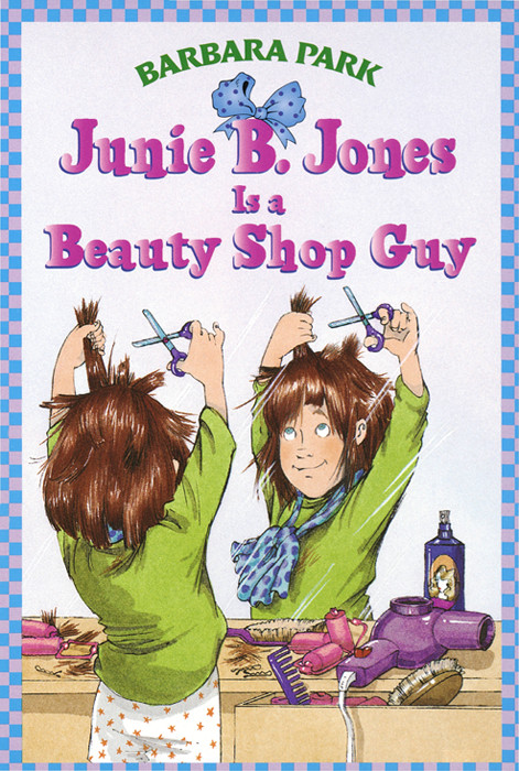 Junie B Jones Is A Beauty Shop Guy Barbara Park