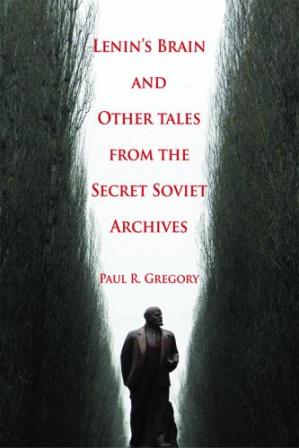 Lenins Brain And Other Tales From The Secret Soviet Archives Gregory