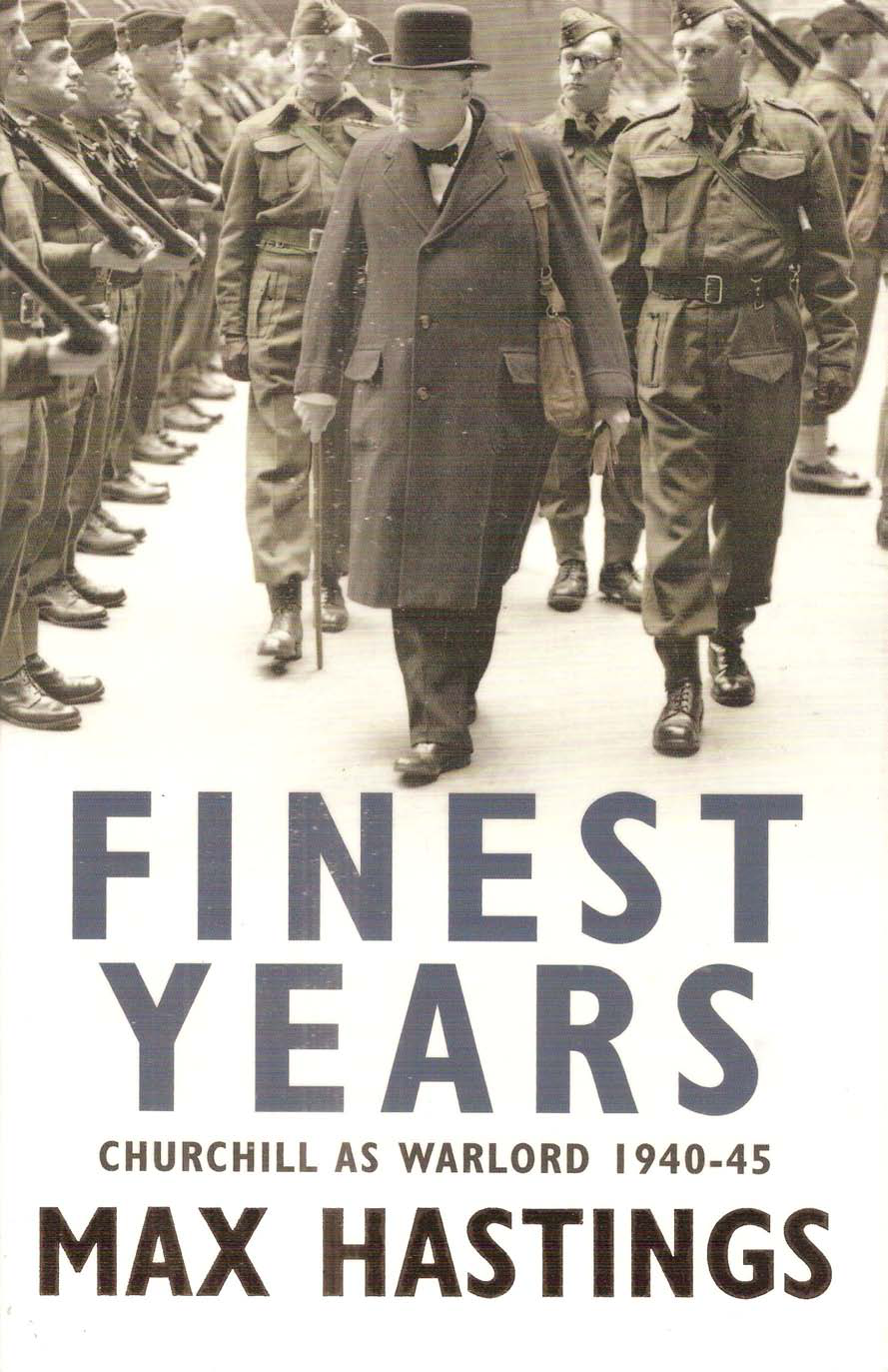 Finest Years Churchill As Warlord 1940 45 Max Hastings