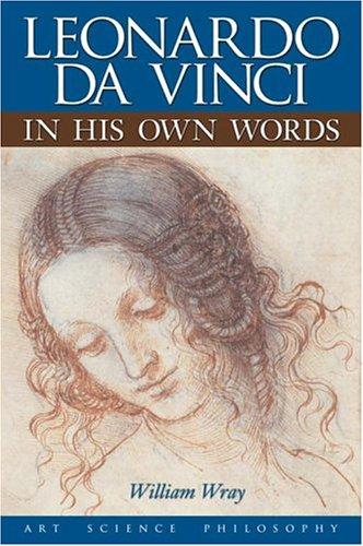 Leonardo Da Vinci In His Own Words William Wray Wray William