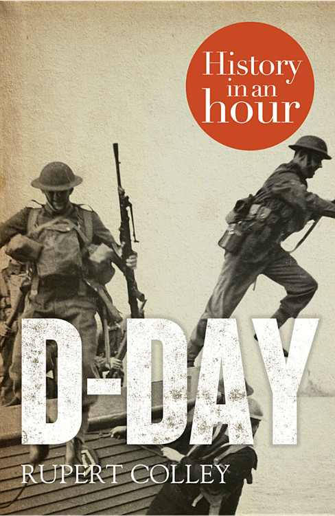 Dday History In An Hour Rupert Colley Colley Rupert