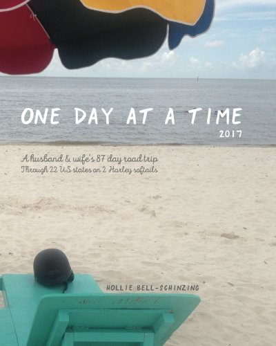 One Day At A Time 2017 A Husband Wifes 87 Day Road Trip Through 22 Us States On 2 Harley Softails Hollie Bellschinzing Bellschinzing