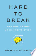 Hard To Break Why Our Brains Make Habits Stick Poldrack Russell A
