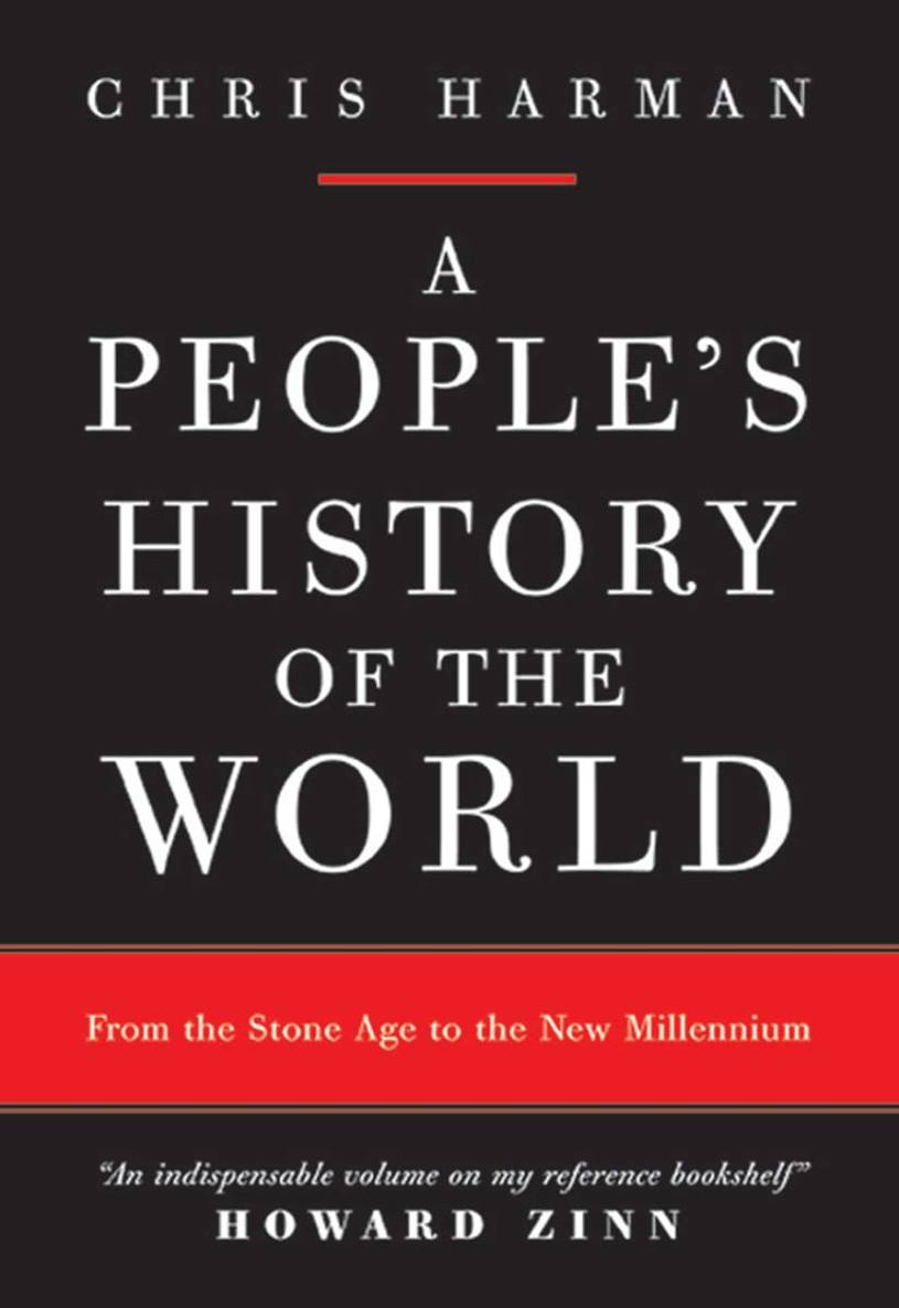 A Peoples History Of The World From The Stone Age To The New Millennium Chris Harman Harman