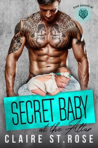 Secret Baby At The Altar Blood Brothers Mc Claire St Rose St Rose