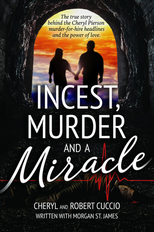 Incest Murder And A Miracle The True Story Behind The Cheryl Pierson Murderforhire Headlines Cheryl Cuccio Robert Cuccio Morgan St James Cuccio