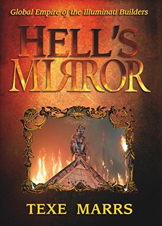 Hells Mirror Global Empire Of The Illuminati Builders Texe Marrs Marrs